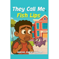 They Call Me Fish Lips