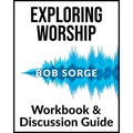 Exploring Worship Workbook & Discussion Guide