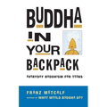 Buddha in Your Backpack: Everyday Buddhism for Teens