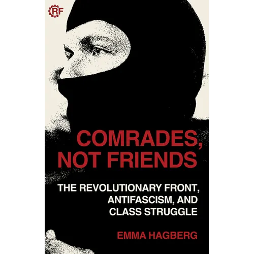 Comrades, Not Friends: The Revolutionary Front, Antifascism, and Class Struggle