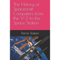 The History of Spacecraft Computers from the V-2 to the Space Station
