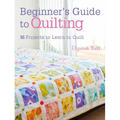 Beginner's Guide to Quilting: 16 Projects to Learn to Quilt
