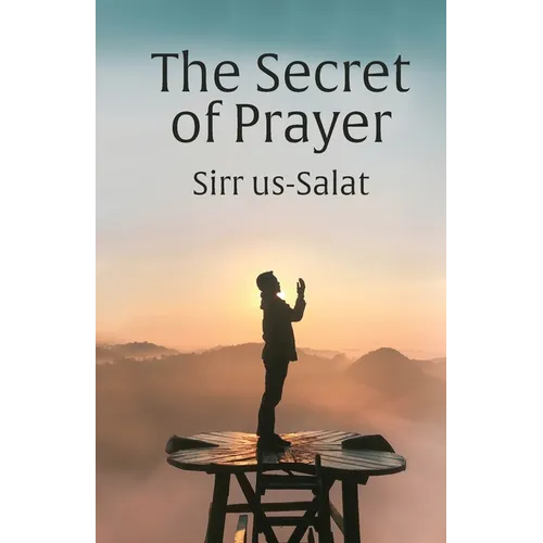 The Secret of Prayer: Sirr us-Salat
