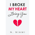 I Broke My Heart Loving You