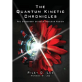 The Quantum Kinetic Chronicles: The Discovery of Cold Nuclear Fusion