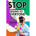 Stop Selling to Everyone