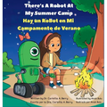 There's A Robot At My Summer Camp/Hay un Robot en mi Campamento de Verano: There's A Robot! Series/¡Hay un robot! Serie