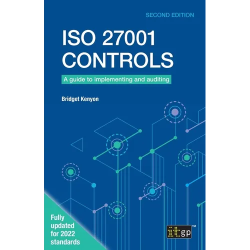 ISO 27001 Controls: A guide to implementing and auditing, Second edition