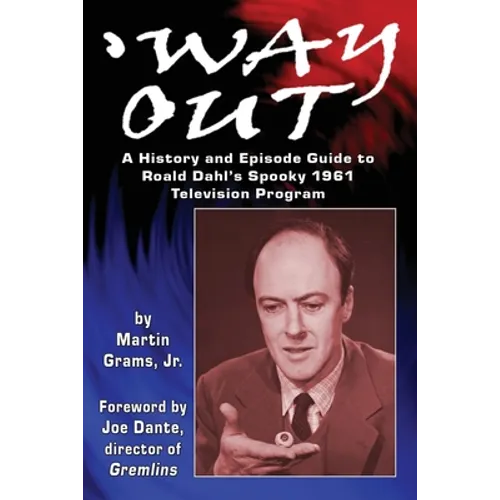 Way Out: A History and Episode Guide to Roald Dahl's Spooky 1961 Television Program