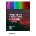 10 experiments in astronomical spectroscopy for amateurs