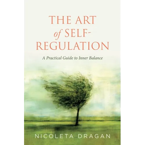 The ART of Self-Regulation: A Practical Guide to Inner Balance