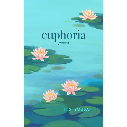 Euphoria: Poems on Love, Faith, and Beauty (Expanded)