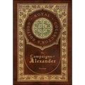 The Campaigns of Alexander (Royal Collector's Edition) (Case Laminate Hardcover with Jacket)
