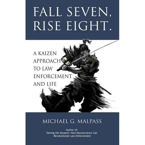 Fall Seven, Rise Eight. A Kaizen Approach to Law Enforcement and Life