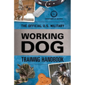 The Official U.S. Military Working Dog Training Handbook