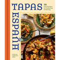 Tapas Espana: 70 Easy Recipes for Gathering and Sharing