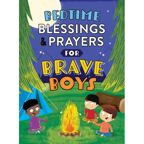 Bedtime Blessings and Prayers for Brave Boys: Read-Aloud Devotions