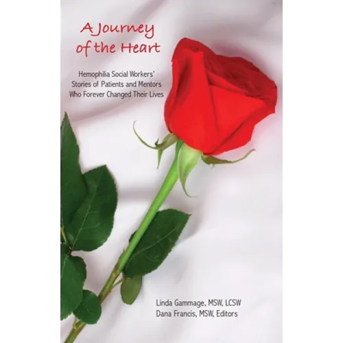A Journey of the Heart: Hemophilia Social Workers' Stories of Patients and Mentors Who Forever Changed Their Lives