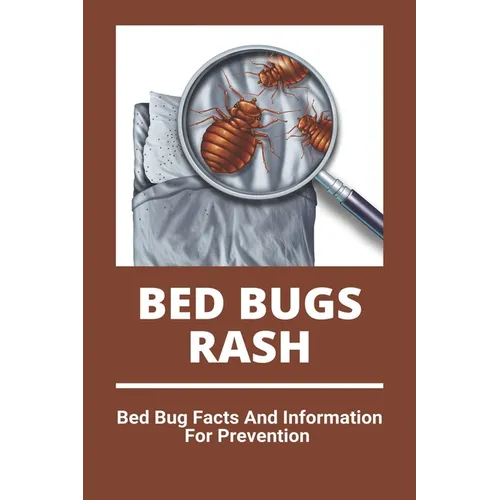 Bed Bugs Rash: Bed Bug Facts And Information For Prevention: Exterminator Bugs