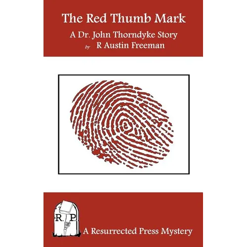 The Red Thumb Mark: A Dr. John Thorndyke Story