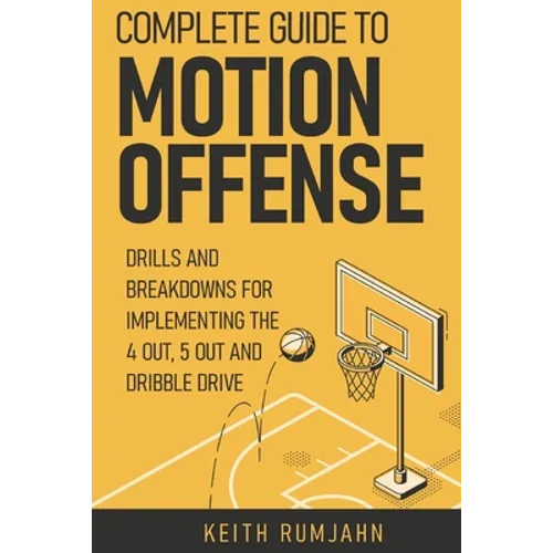 Complete guide to motion offense: Implementing the 5 out, 4 out or dribble drive.