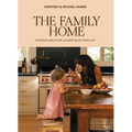 The Family Home: Inspiring Ideas for a Home Filled with Joy