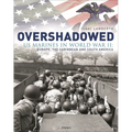 Overshadowed: US Marines in World War II: Europe, the Caribbean, and South America