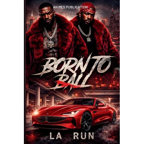 Born to Ball: Hustle, Loyalty, and Street Justice