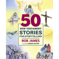 Fifty New Testament Stories for Storytellers