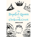 The Hopeful Queen of the Clockwork Court