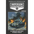 Imperium Germanicum - Alternative History of World War II - Book 1: The Battle of Stalingrad