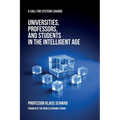 Universities, Professors, and Students in the Intelligent Age: A Call for Systems Change
