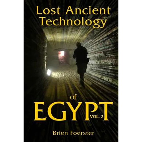 Lost Ancient Technology of Egypt Volume 2