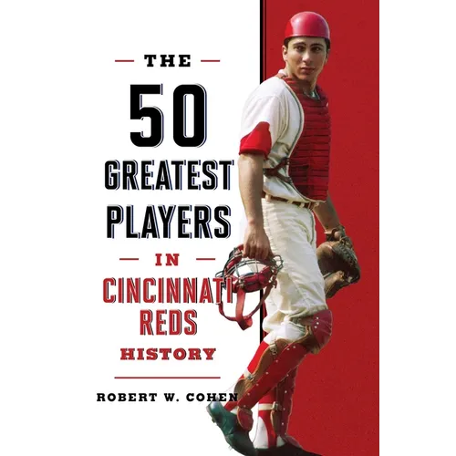 The 50 Greatest Players in Cincinnati Reds History