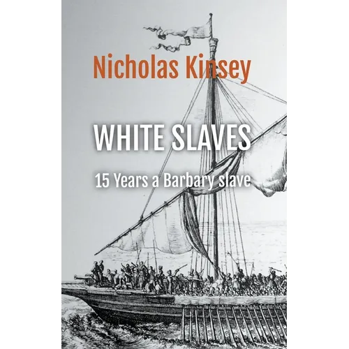 White Slaves: 15 Years a Barbary Slave