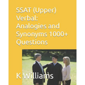SSAT (Upper) Verbal: Analogies and Synonyms -1000+ Questions