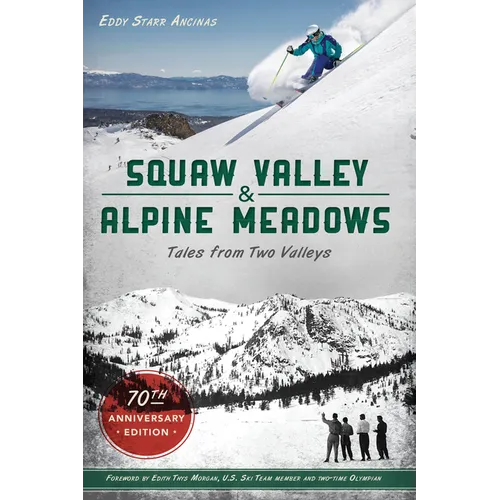 Squaw Valley and Alpine Meadows: Tales from Two Valleys