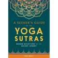A Seeker's Guide to the Yoga Sutras: Modern Reflections on the Ancient Journey