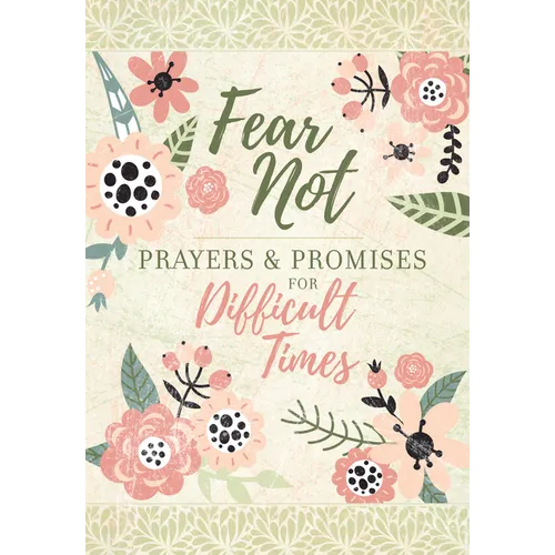 Fear Not: Prayers & Promises for Difficult Times