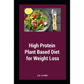 High Protein Plant Based Diet for Weight Loss
