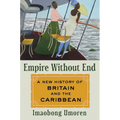 Empire Without End: A New History of Britain and the Caribbean