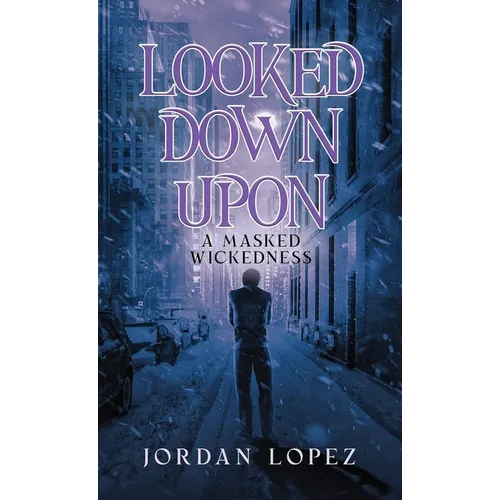 Looked Down Upon: A Masked Wickedness