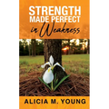 Strength Made Perfect in Weakness