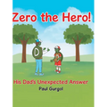 Zero the Hero!: His Dad's Unexpected Answer