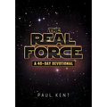 The Real Force: A 40-Day Devotional