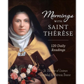 Mornings with Saint Therese: 120 Daily Readings