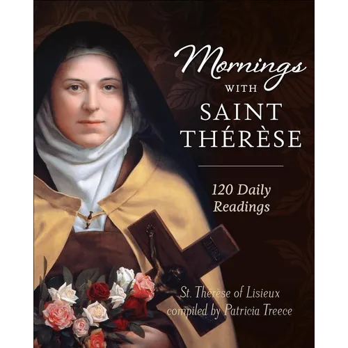 Mornings with Saint Therese: 120 Daily Readings