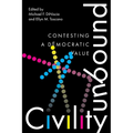 Civility Unbound: Contesting a Democratic Value