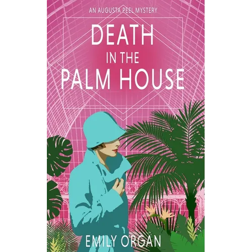 Death in the Palm House: A 1920s Lady Detective Mystery
