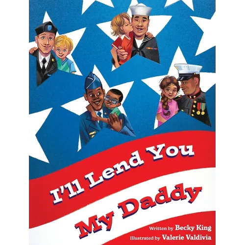 I'll Lend You My Daddy: A Deployment Book for Kids Ages 4-8